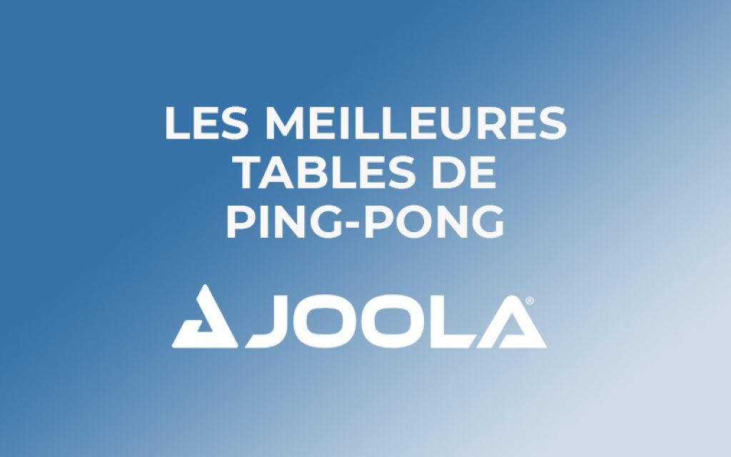 Les meilleures tables de ping-pong Joola