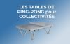 Les meilleures tables de ping-pong pourles collectivités