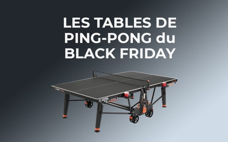 La liste des tables de ping-pong pour le Black Friday