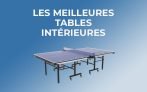 Les meilleures Tables de Ping-pong intérieur actuelles